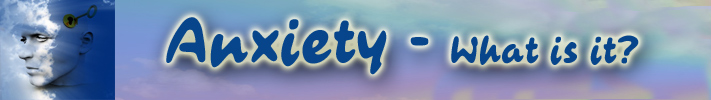 Anxiety-what is it?